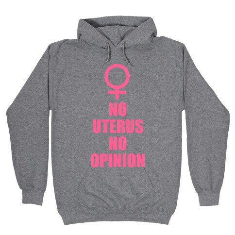 No Uterus No Opinion Hooded Sweatshirt