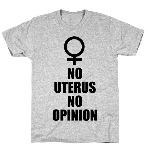 No Uterus No Opinion T-Shirt