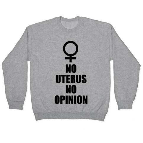 No Uterus No Opinion Pullover