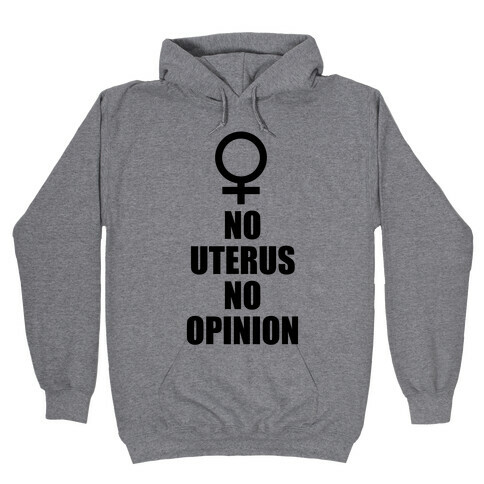 No Uterus No Opinion Hooded Sweatshirt