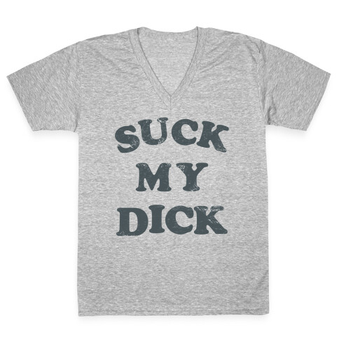Suck My Dick V-Neck Tee Shirt