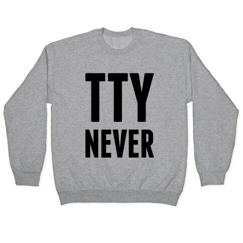 Talk to You Never (TTYNever) Pullover