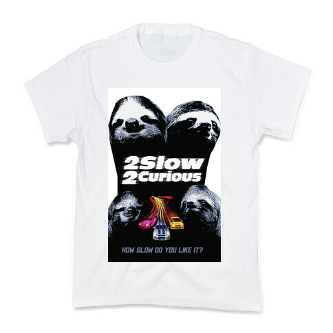 2 Slow 2 Curious Kids T-Shirt
