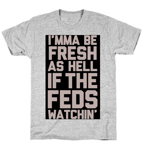 Feds is Watching T-Shirt