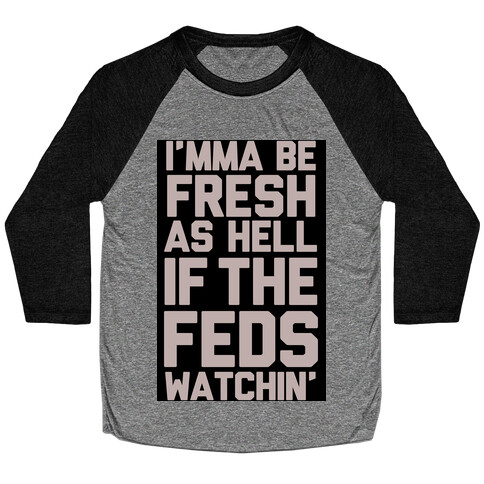 Feds is Watching Baseball Tee