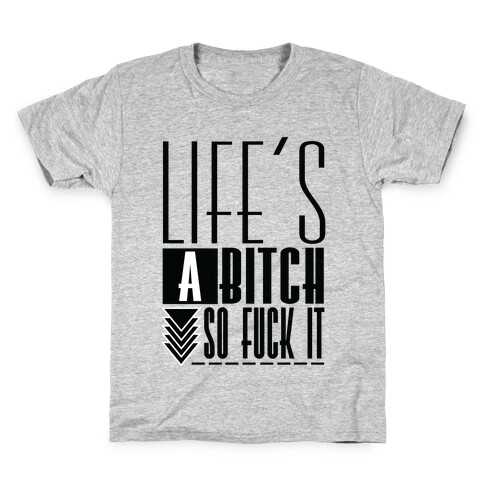 Life's A Bitch Kids T-Shirt