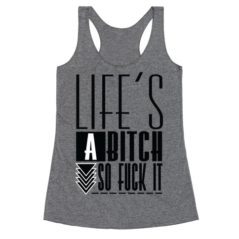 Life's A Bitch Racerback Tank Top