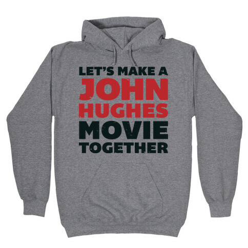 John Hughes Movie  Hooded Sweatshirt