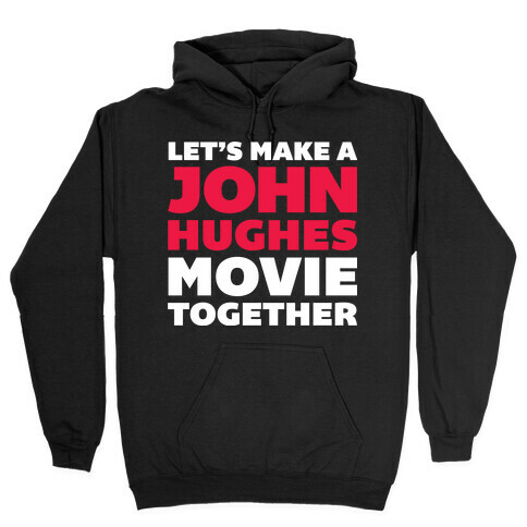 John Hughes Movie  Hooded Sweatshirt