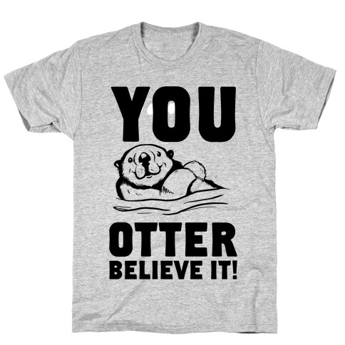You Otter Believe It! T-Shirt