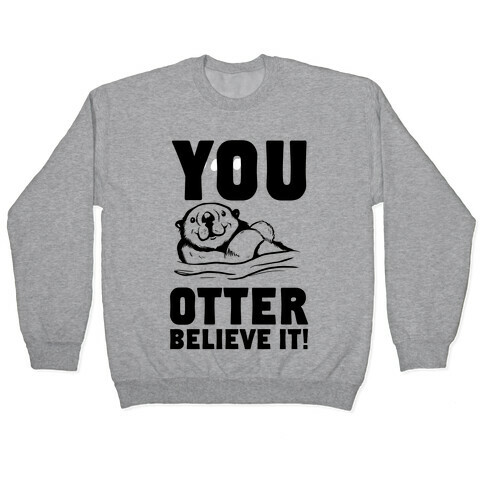 You Otter Believe It! Pullover
