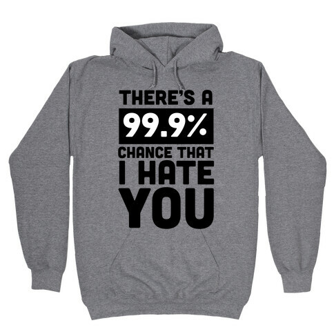 99.9% Hate Hooded Sweatshirt