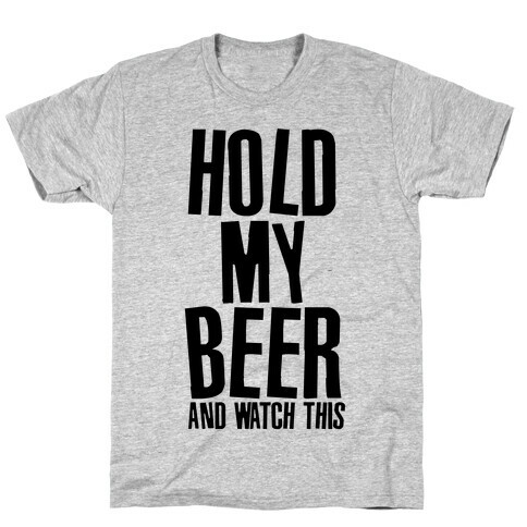 Famous Last Words (Hold My Beer) T-Shirt