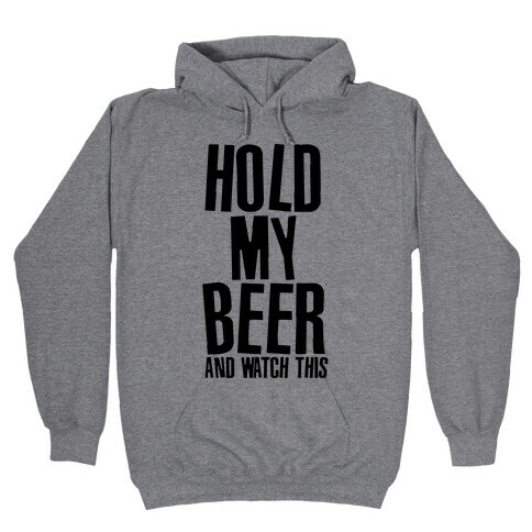 Famous Last Words (Hold My Beer) Hooded Sweatshirt