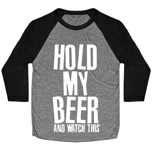 Famous Last Words (Hold My Beer) Baseball Tee