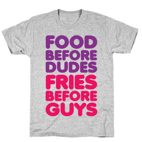 Food Before Dudes T-Shirt