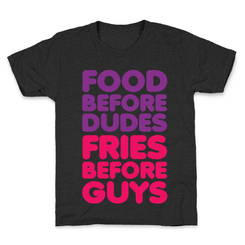 Food Before Dudes Kids T-Shirt
