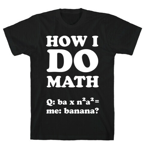 How I Do Math T-Shirt