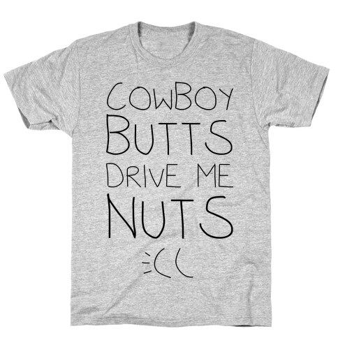 Cowboy Butts Drive Me Nutts T-Shirt