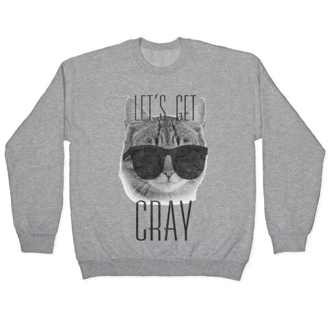 Let's Get Cray Pullover