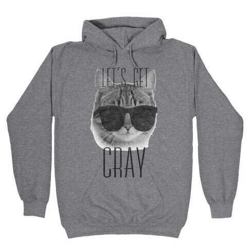 Let's Get Cray Hooded Sweatshirt