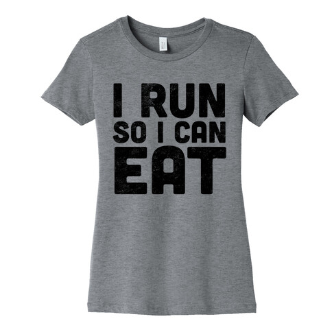 I Run So I Can Eat Womens T-Shirt