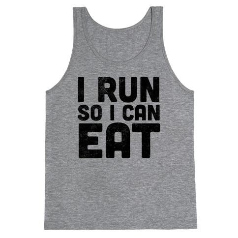 I Run So I Can Eat Tank Top