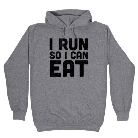 I Run So I Can Eat Hooded Sweatshirt