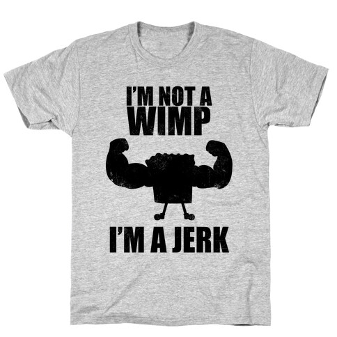 I'm A Jerk T-Shirt
