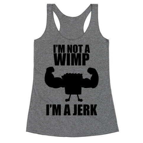 I'm A Jerk Racerback Tank Top