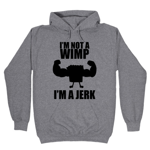 I'm A Jerk Hooded Sweatshirt