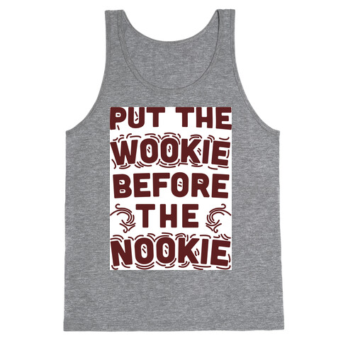 Put The Wookie Before The Nookie Tank Top