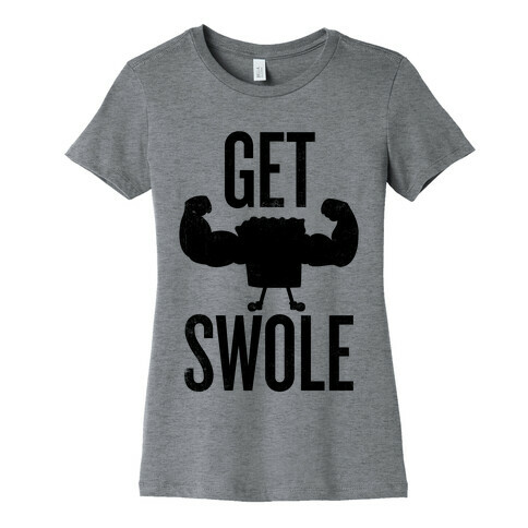 Get Swole Womens T-Shirt