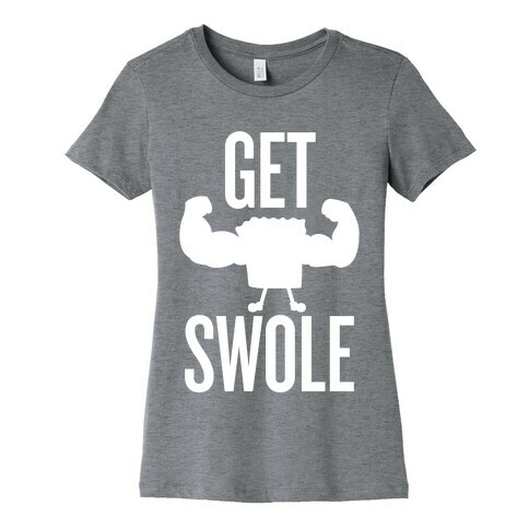 Get Swole Womens T-Shirt