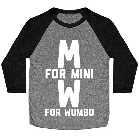 M for Mini W for Wumbo Baseball Tee