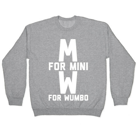 M for Mini W for Wumbo Pullover