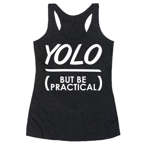 Yolo (But Be Practical) Racerback Tank Top