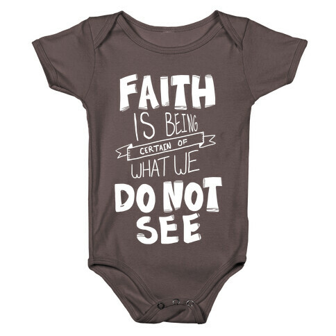 Faith is Being Certain... Baby One-Piece