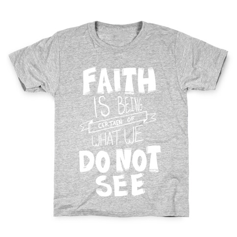 Faith is Being Certain... Kids T-Shirt