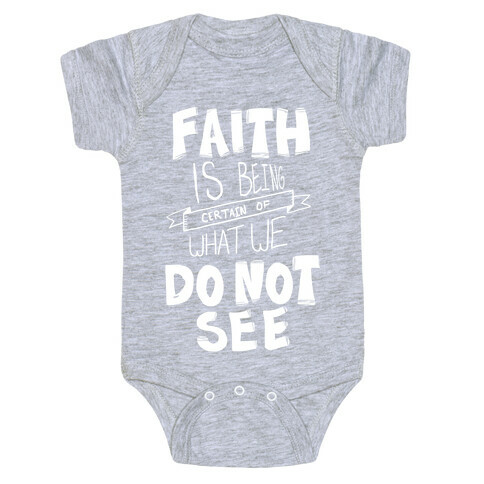 Faith is Being Certain... Baby One-Piece