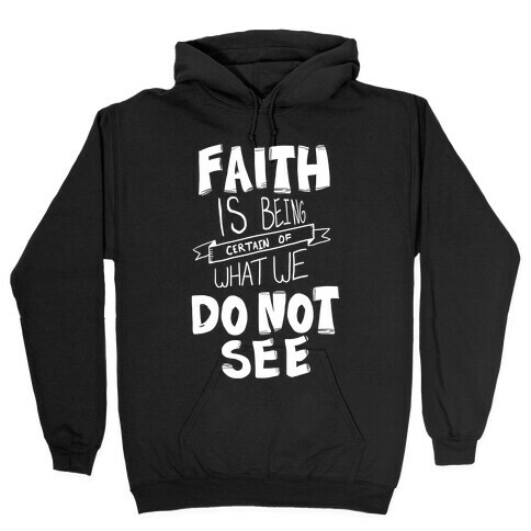 Faith is Being Certain... Hooded Sweatshirt