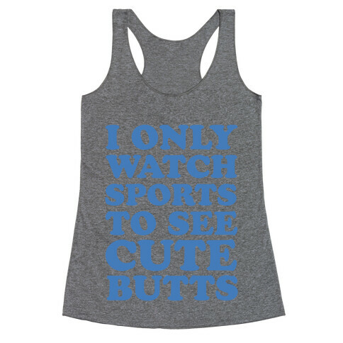 I Only Watch Sports To See Cute Butts Racerback Tank Top