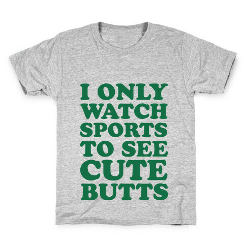 I Only Watch Sports To See Cute Butts Kids T-Shirt