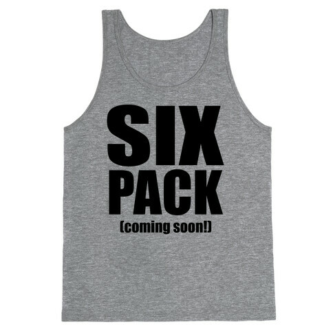 Six Pack (Coming Soon!) Tank Top