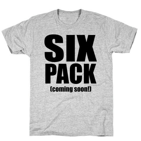 Six Pack (Coming Soon!) T-Shirt