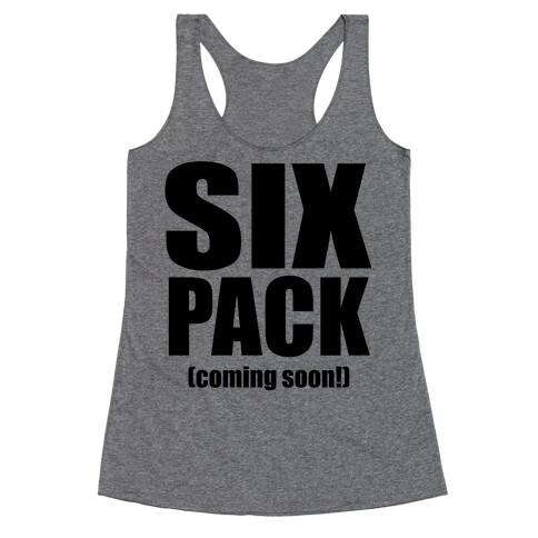 Six Pack (Coming Soon!) Racerback Tank Top