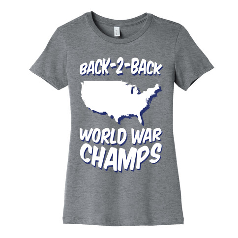 Back to Back World War Champs Womens T-Shirt