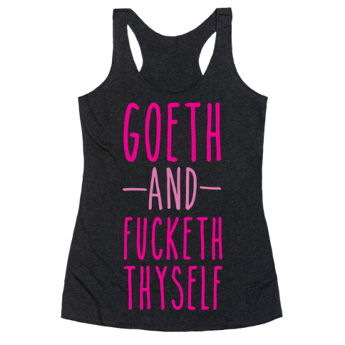 Goeth And F***eth Thyself Racerback Tank Top