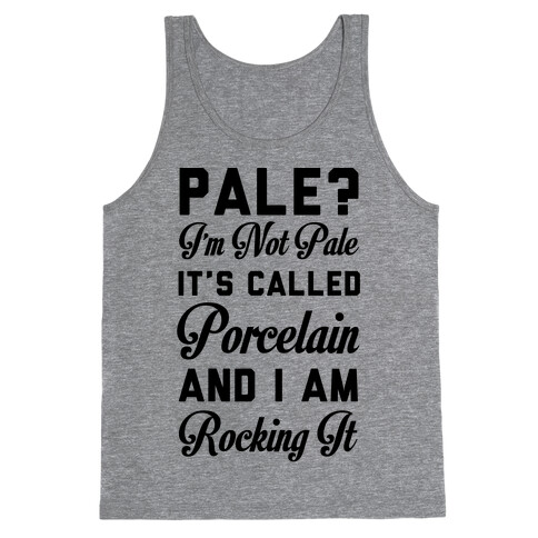 I'm Not Pale It's Called Porcelain Tank Top