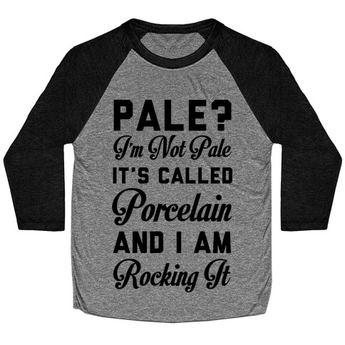 I'm Not Pale It's Called Porcelain Baseball Tee